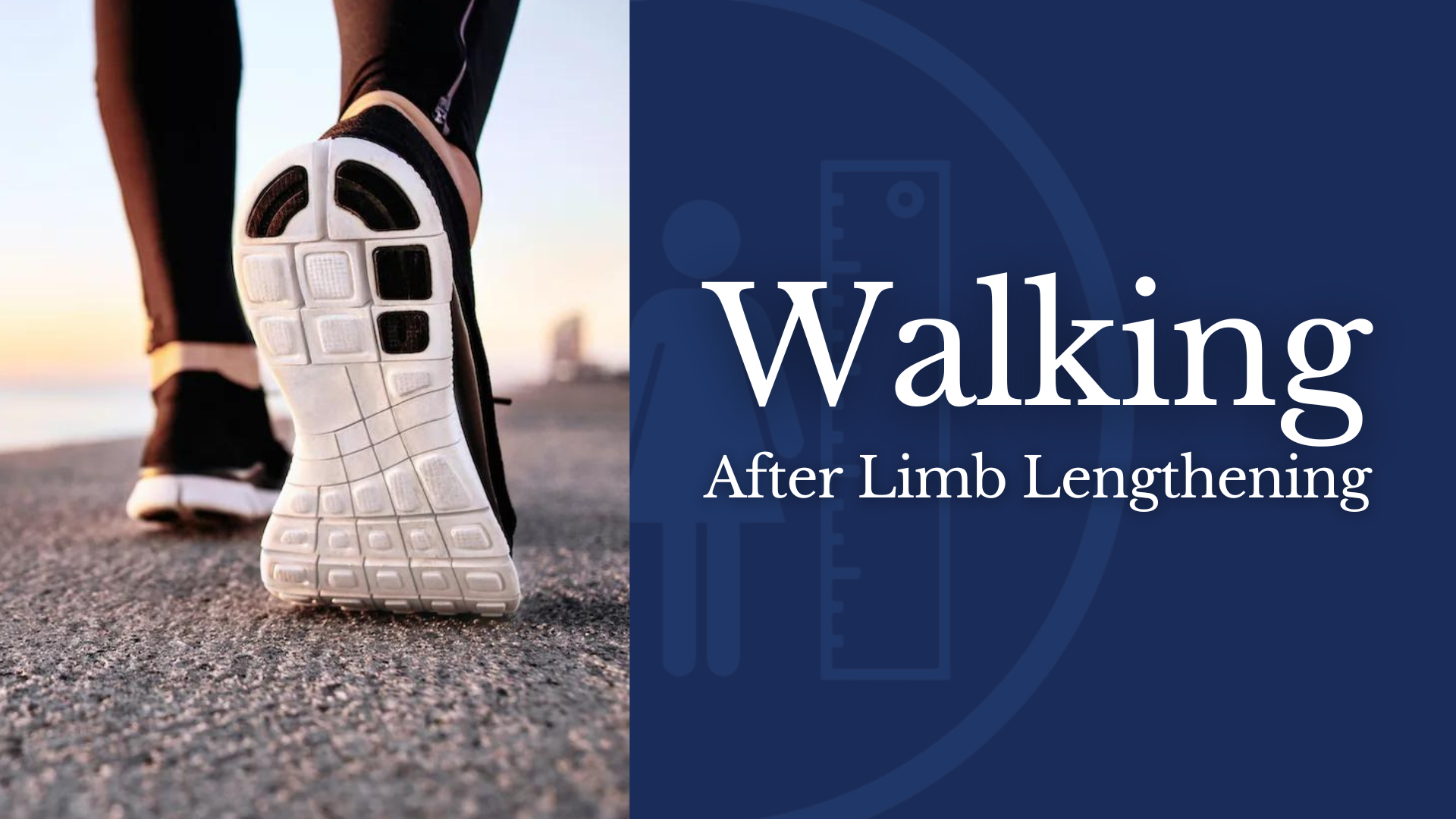 Walking After Limb Lengthening Surgery; Advice